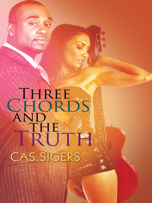 Title details for Three Chords and the Truth by Cas Sigers - Available